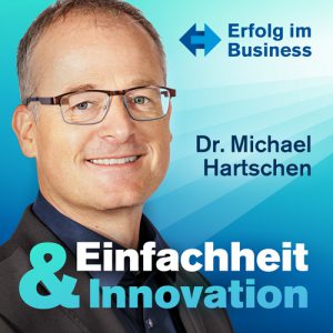 simplicity einfachheit innovation michael hartschen podcast brain connection management ceo vr